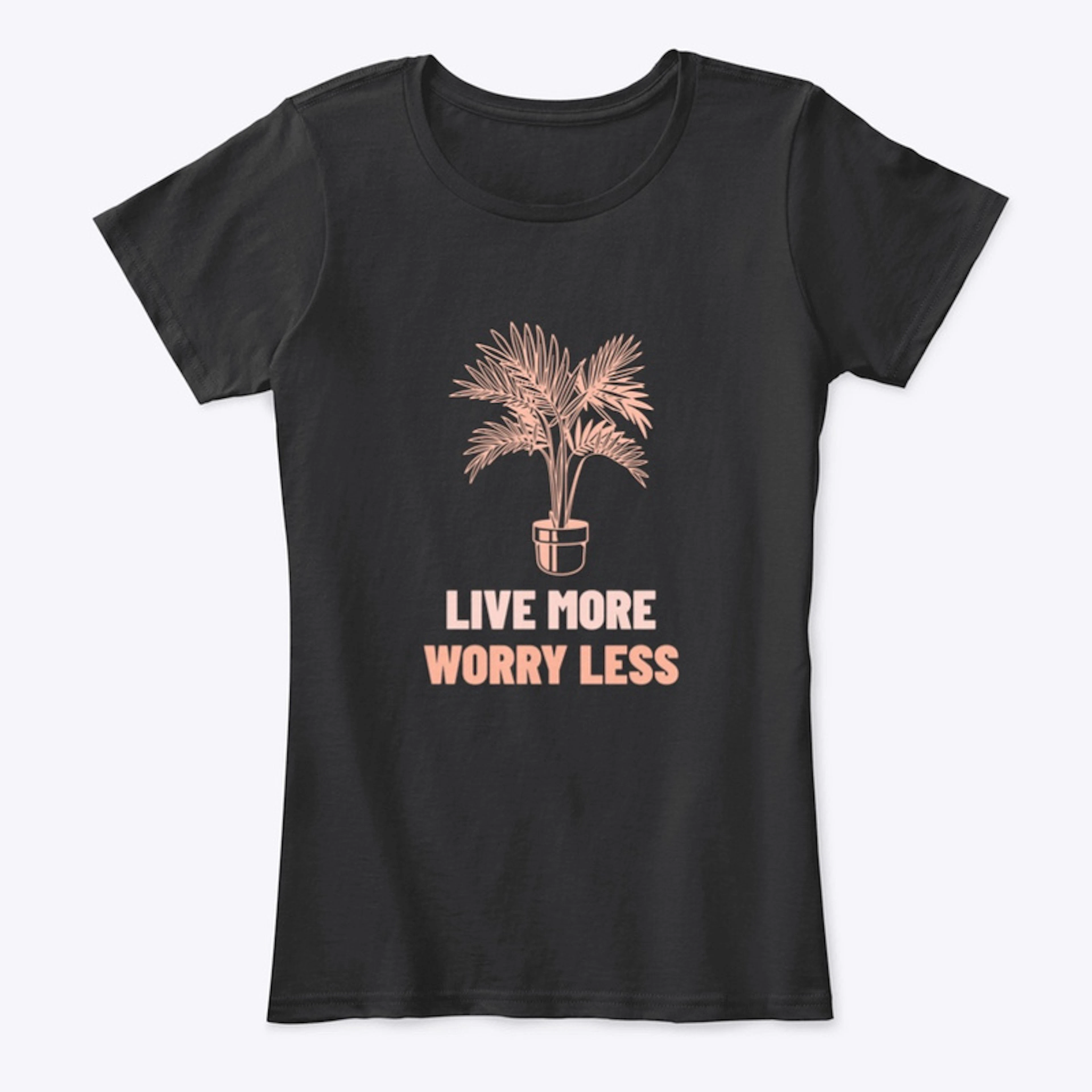 Live More Worry Less Stuff