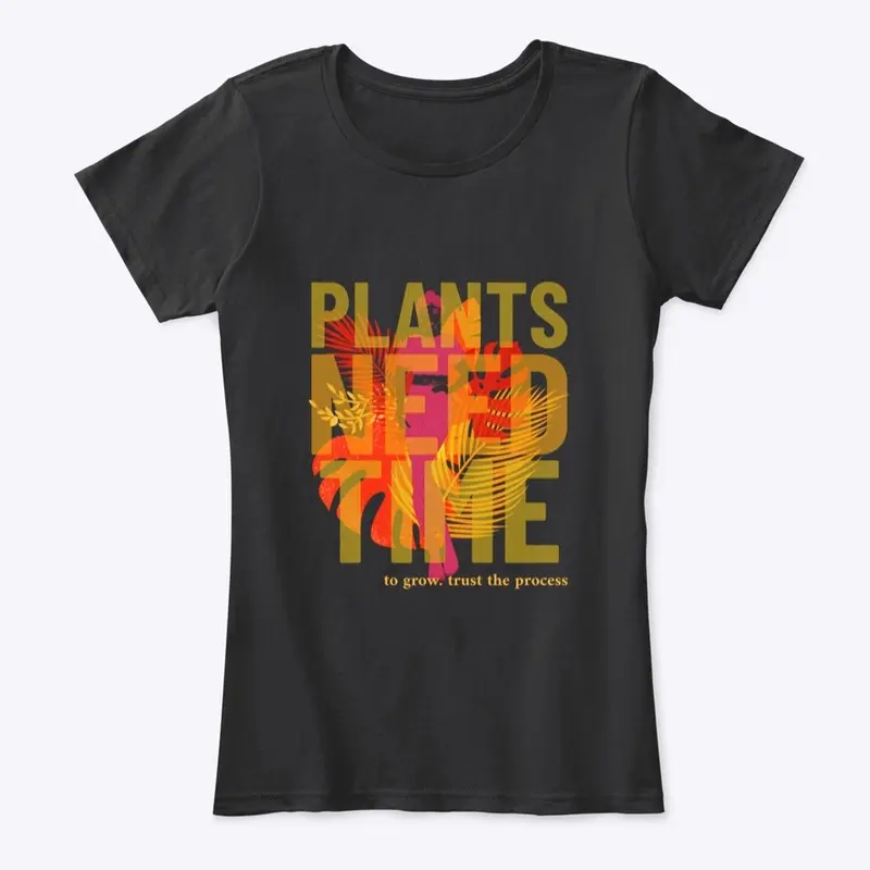 Plants Need Time to Grow Gear