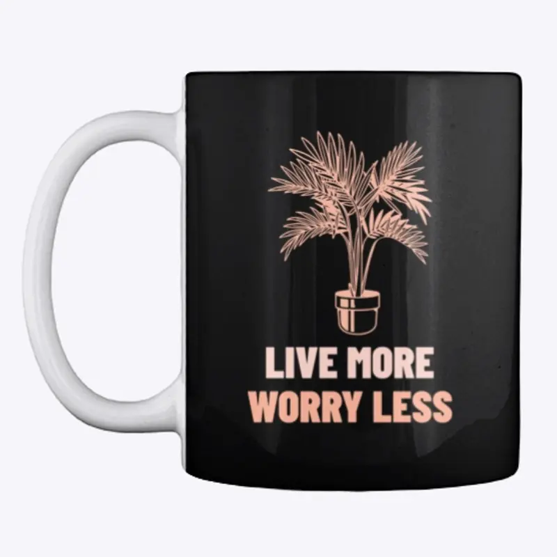 Live More Worry Less Stuff